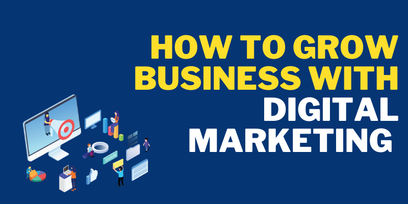 How To Grow Business With Digital Marketing?