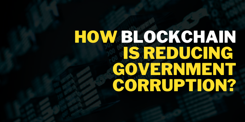How Blockchain is Reducing Government Corruption?
