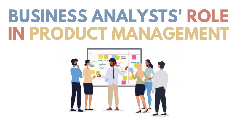 Business Analysts' Role in Product Management