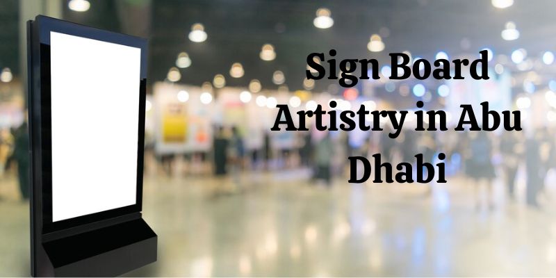 Crafting Visual Narratives: Sign Board Artistry in Abu Dhabi
